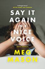 Say It Again in a Nice Voice eBook  by Meg Mason