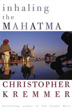 Inhaling The Mahatma eBook  by Christopher Kremmer