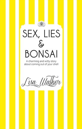 Sex, Lies and Bonsai