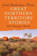 Great Northern Territory Stories eBook  by Bill Marsh
