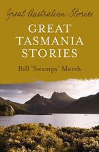 Great Tasmania Stories eBook  by Bill Marsh