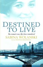 Destined to Live: One Woman's War, Life, Loves Remembered