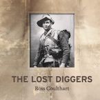 The Lost Diggers Hardcover  by Ross Coulthart