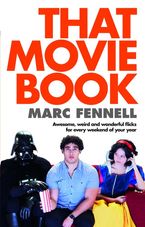 That Movie Book: Awesome, Weird and Wonderful Flicks for Every Weekend of Your Year