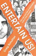 Entertain Us: The Rise and Fall of Alternative Rock in the Nineties