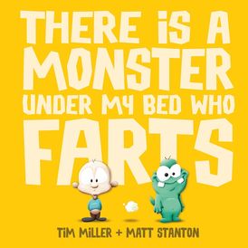 There is a Monster Under My Bed Who Farts (Fart Monster and Friends)