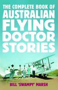 the-complete-book-of-australian-flying-doctor-stories