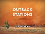 Outback Stations: Life on the Land By the People Who Live There