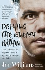 Defying The Enemy Within: How I silenced the negative voices in my head to survive and thrive