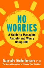 No Worries: A Guide to Releasing Anxiety and Worry Using CBT Paperback  by Sarah Edelman
