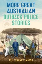 More Great Australian Outback Police Stories Paperback  by Bill Marsh