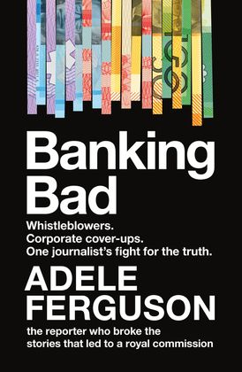 Banking Bad: Whistleblowers. Corporate cover-ups. One journalist's fightfor the truth.