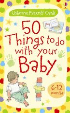 50 Things To Do With Your Baby (6-12 Months) (Usborne Parents' Cards) Paperback  by Caroline Young