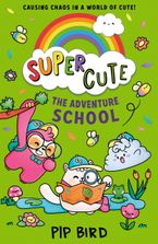 The Adventure School (Super Cute, Book 4) Paperback  by Pip Bird