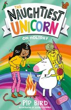 The Naughtiest Unicorn on Holiday (The Naughtiest Unicorn series) Paperback  by Pip Bird