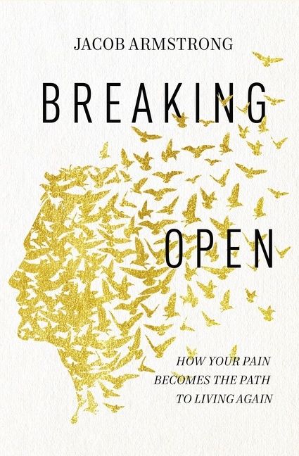 Breaking Open, Self-Improvement & Colouring, Paperback, Jacob Armstrong