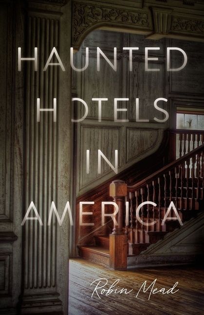 Haunted Hotels in America, Crime & Thriller, Paperback, Robin Mead