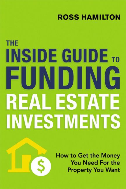 Inside Guide to Funding Real Estate Investments, Paperback, Ross Hamilton