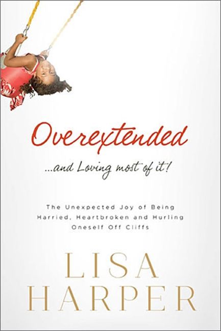 Overextended And Loving Most Of It, Religion, Paperback, Lisa Harper