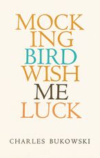 Mockingbird Wish Me Luck Paperback  by Charles Bukowski