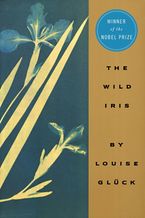 The Wild Iris Paperback  by Louise Gluck