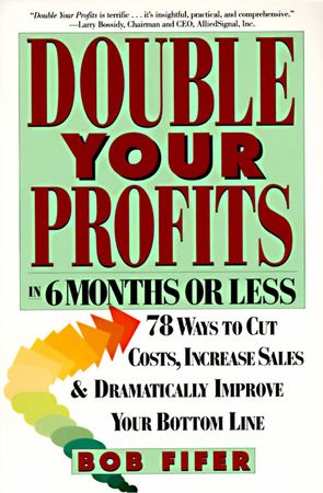 Book cover image: Double Your Profits: In Six Months or Less