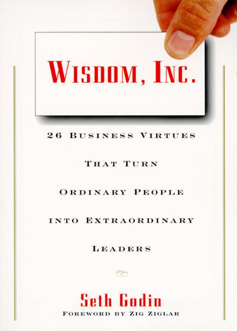 Book cover image: Wisdom, Inc.: 30 Business Virtues That Turn Ordinary People into Extraordinary Leaders