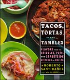 Tacos, Tortas, And Tamales Hardcover  by Roberto Santibanez