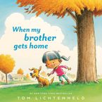 When My Brother Gets Home Hardcover  by Tom Lichtenheld