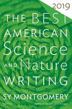 The Best American Science And Nature Writing 2019 Paperback  by Sy Montgomery
