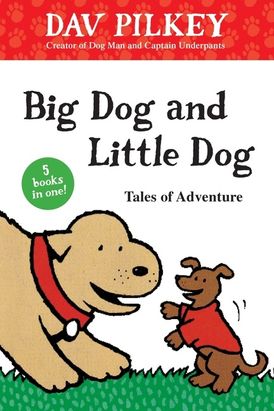 Big Dog and Little Dog Tales of Adventure