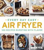 Every Day Easy Air Fryer Paperback  by Urvashi Pitre