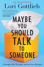 Maybe You Should Talk To Someone Hardcover  by Lori Gottlieb