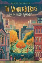 The Vanderbeekers and the Hidden Garden Hardcover  by Karina Yan Glaser