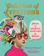 Girls Think of Everything Hardcover  by Catherine Thimmesh