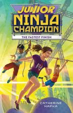 Junior Ninja Champion: The Fastest Finish Hardcover  by Catherine Hapka