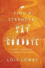 Find a Stranger, Say Goodbye Paperback  by Lois Lowry