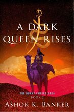 A Dark Queen Rises Paperback  by Ashok K. Banker