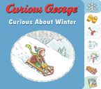 Curious George Curious About Winter Board book  by H. A. Rey