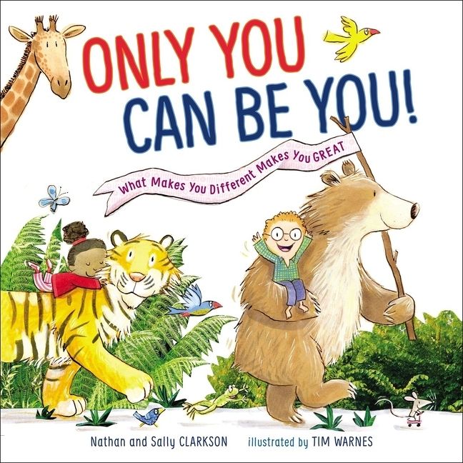 Only You Can Be You, Children's, Hardback, Sally Clarkson and Nathan Clarkson