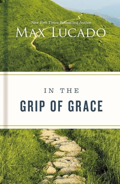 In the Grip of Grace, Religion, Paperback, Max Lucado