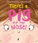 There's a Pig up my Nose! Paperback  by John Dougherty