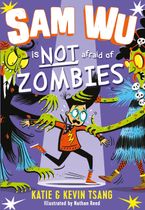 Sam Wu is Not Afraid of Zombies (Sam Wu is Not Afraid) eBook  by Katie Tsang