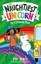 The Naughtiest Unicorn on a School Trip (The Naughtiest Unicorn series) Paperback  by Pip Bird