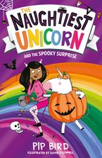 The Naughtiest Unicorn and the Spooky Surprise (The Naughtiest Unicorn series) Paperback  by Pip Bird