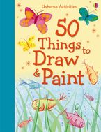 50 Things To Draw And Paint Hardcover  by Rebecca Gilpin