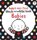 Babies (Baby's Very First Black And White Book) Hardcover  by Stella Baggott