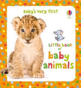 Little Book Of Baby Animals (Baby's Very First)