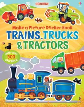 Make A Picture Sticker Book Trains, Trucks And Tractors