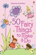 50 Fairy Things To Make And Do Paperback  by Rebecca Gilpin
